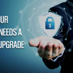 4 signs your business needs a security upgrade
